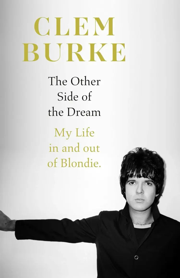 Clem Burke - The Other Side of the Dream: My Life In and Out of Blondie (With Limited Print)