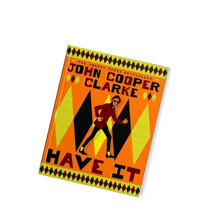 John Cooper Clarke - Have It - SIGNED EDITION
