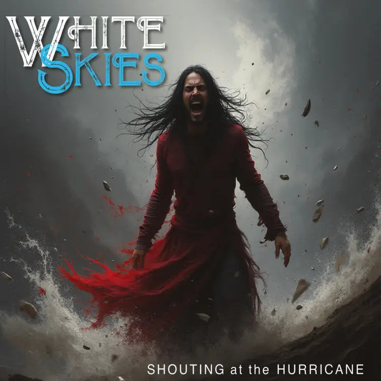 WHITE SKIES - Shouting At The Hurricane