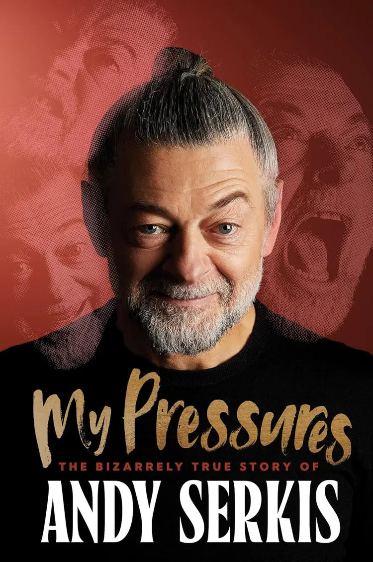 Andy Serkis - My Pressures: The Bizarrely True Story of Andy Serkis - Signed Edition (Due 5/11/26)