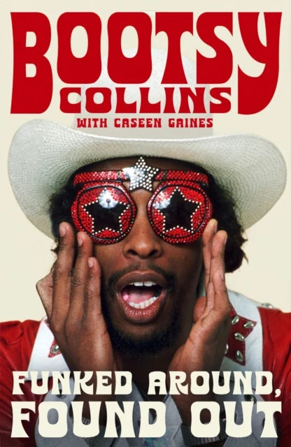 Bootsy Collins - Funked Around, Found Out (Signed Edition) Due 25/03/27