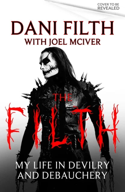 **SIGNED** Dani Filth The Filth: My Life in Devilry and Debauchery Due 03/06/27