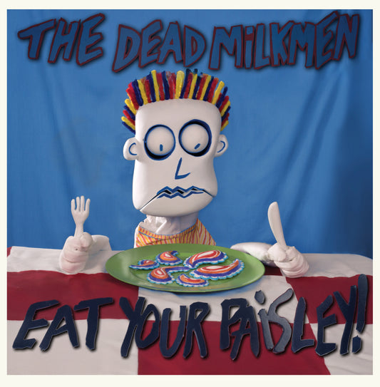 The Dead Milkmen - Eat Your Paisley! (40th Anniversary)