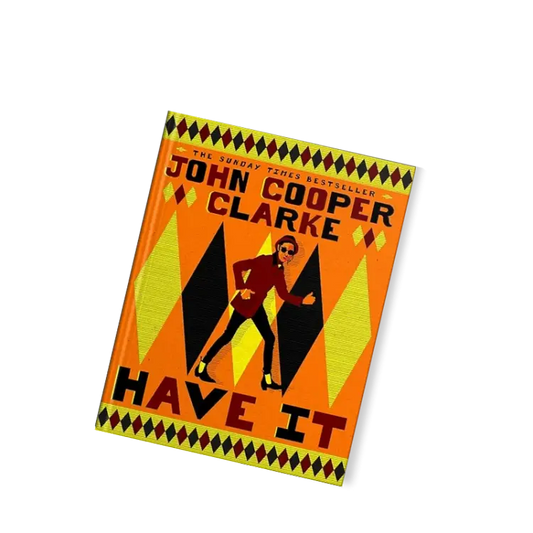 John Cooper Clarke - Have It - SIGNED EDITION