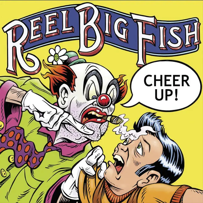 Reel Big Fish Cheer Up!
